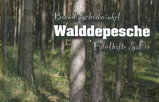 Walddepesche - Fabelhafte Satire